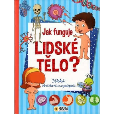 Dětská obrázková encyklopedie - Jak funguje lidské tělo? – Hledejceny.cz