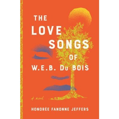 The Love Songs of W.E.B. Du Bois: An Oprah's Book Club Novel Jeffers Honoree FanonnePevná vazba