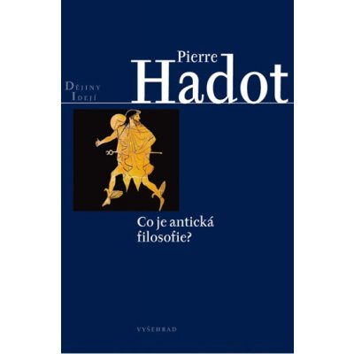 Co je antická filosofie? - Pierre Hadot – Zbozi.Blesk.cz