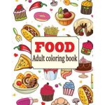 Food: An Adult Coloring Book with Fun, Easy, and Relaxing Coloring Pages: Delicious Food – Zboží Dáma