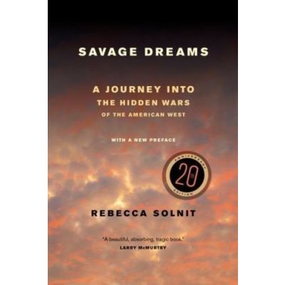 Savage Dreams: A Journey Into the Hidden Wars of the American West Solnit RebeccaPaperback – Hledejceny.cz