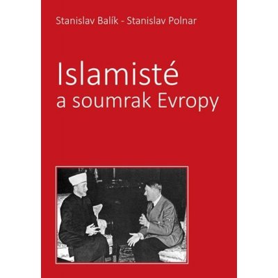 Islamisté a soumrak Evropy - Stanislav Polnar; Stanislav Balík