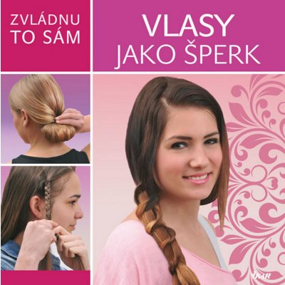 Zvládnu to sám: Vlasy jako šperk – Zbozi.Blesk.cz