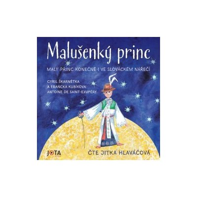Malušenký princ - Antoine de Saint-Exupéry, Cyril Škarnétka, Francka Kubíkova - čte Jitka Hlaváčová – Hledejceny.cz