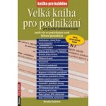 Velká kniha pro podnikání pro fyzické i právnické osoby aneb vše co potřebujete znát během podnikání – Hledejceny.cz