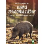 Domácí zpracování zvěřiny * Výbava * Bourání * Recepty - Carsten Bothe – Sleviste.cz