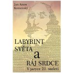 Jan Ámos Komenský: Labyrint světa a ráj srdce Kniha – Hledejceny.cz