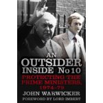 Outsider Inside No 10 - Protecting the Prime Ministers, 1974-79 (Warwicker John) – Hledejceny.cz