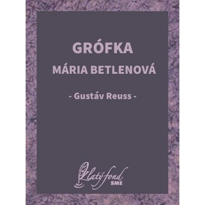 Reuss Gustáv - Grófka Mária Betlenová