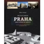 Protektorátní Praha jako německé město. | Miloš Hořejš – Sleviste.cz