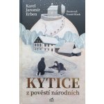 Kytice z pověstí národních - Erben Karel Jaromír – Hledejceny.cz