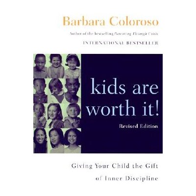 Kids Are Worth It! Revised Edition: Giving Your Child the Gift of Inner Discipline Coloroso BarbaraPaperback – Hledejceny.cz