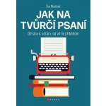 Jak na tvůrčí psaní - Eva Musilová – Hledejceny.cz