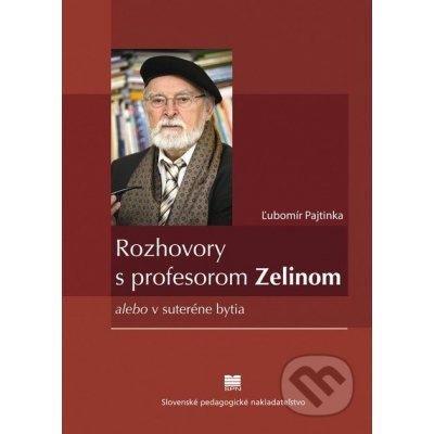 Rozhovory s profesorom Zelinom - Ľubomír Pajtinka – Hledejceny.cz