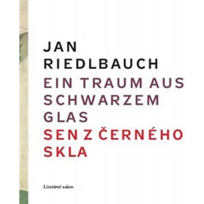 Ein Traum aus schwarzem Glas/ Sen z černého skla - Jan Riedlbauch