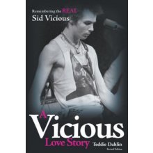 Vicious Love Story : Remembering the Real Sid Vicious