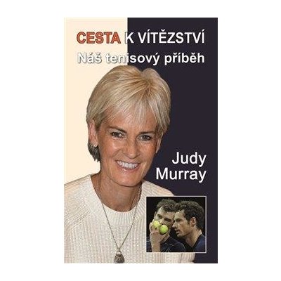 Murray, Judy - Cesta k vítězství - Náš tenisový příběh – Hledejceny.cz