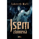 Jsem zlomená - Tahereh Mafi – Hledejceny.cz