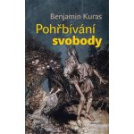 Pohřbívání svobody - Benjamin Kuras – Hledejceny.cz