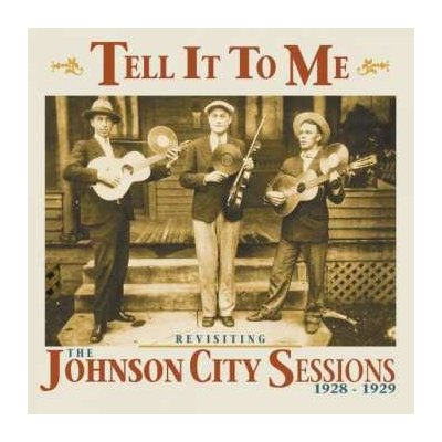 Various - Tell It To Me Revisiting The Johnson City Sessions 1928-1929 CD – Zbozi.Blesk.cz