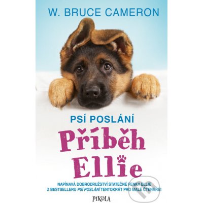 Psí poslání 1: Příběh Ellie - W.Bruce Cameron – Zbozi.Blesk.cz