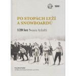 Po stopách lyží a snowboardů / 120 let Svazu lyžařů – Sleviste.cz