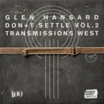 Glen Hansard - Don't Settle (Vol. 2 - Transmissions West) CD – Zboží Dáma