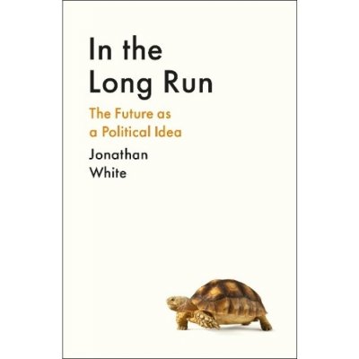 In the Long Run, The Future as a Political Idea Profile Books Ltd – Zbozi.Blesk.cz