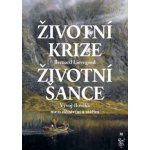 Životní krize Životní šance - Bernardus Cornelis Johannes Lievegoed – Hledejceny.cz