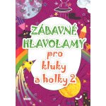 Zábavné hlavolamy pro kluky a holky 2 – Hledejceny.cz