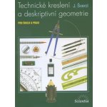 Technické kreslení a deskriptivní geometrie - pro školu a veřejnost - J. Švercl – Hledejceny.cz