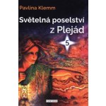 Světelná poselství z Plejád 5 - Pavlína Klemm – Hledejceny.cz