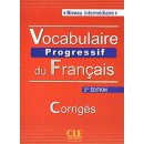 VOCABULAIRE PROGRESSIF DU FRANCAIS: NIVEAU INTERMEDIAIRE - CORRIGES, 2. edice