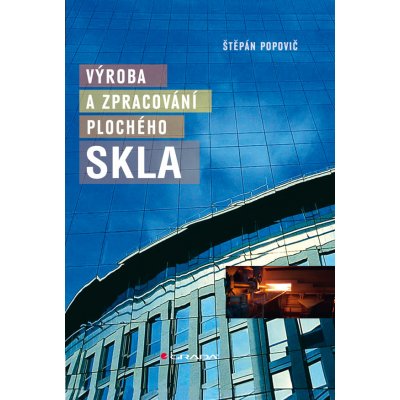 Výroba a zpracování plochého skla - Popovič Štěpán – Hledejceny.cz