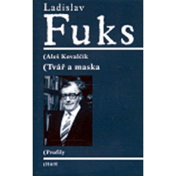 Ladislav Fuks - Tvář a maska - Aleš Kovalčík