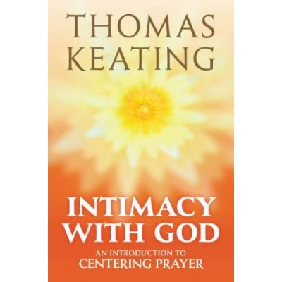 Intimacy with God: An Introduction to Centering Prayer Keating ThomasPaperback – Hledejceny.cz