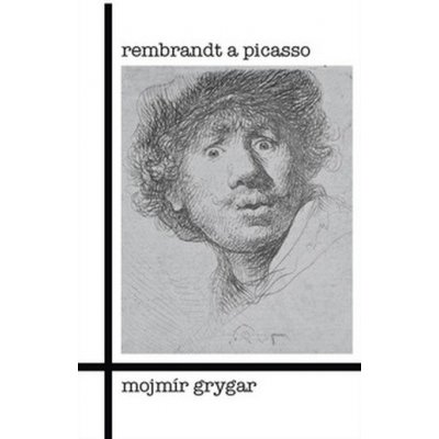 Mojmír Grygar Rembrandt a Picasso