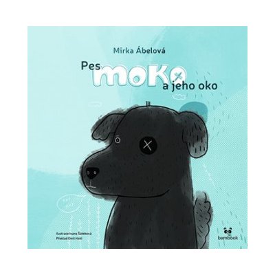 Pes Moko a jeho oko - Mirka Abelová – Zboží Mobilmania