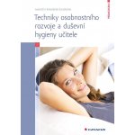 Techniky osobnostního rozvoje a duševní hygieny učitele - Šauerová Markéta Švamberk