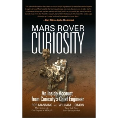 Mars Rover Curiosity: An Inside Account from Curiosity's Chief Engineer Manning RobertPevná vazba – Zboží Mobilmania
