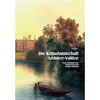 Die Kulturlandschaft Lednice-Valtice. Reiseführer Ondřej Zatloukal, Přemysl Krejčiřík