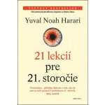 21 lekcií pre 21. storočie - Yuval Noah Harari – Hledejceny.cz