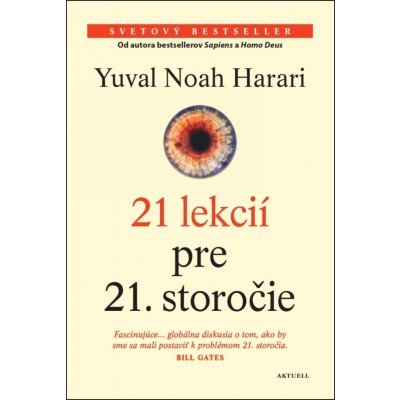 21 lekcií pre 21. storočie - Yuval Noah Harari – Hledejceny.cz