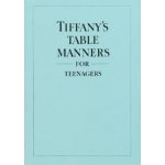 Tiffany's Table Manners for Teenagers - W. Hoving – Hledejceny.cz