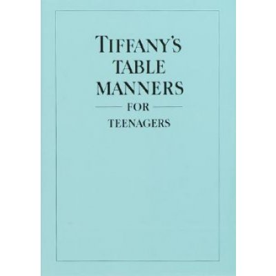 Tiffany's Table Manners for Teenagers - W. Hoving – Hledejceny.cz