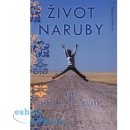 Život naruby. aneb nebát se, žít, milovat - Romana Antonínová