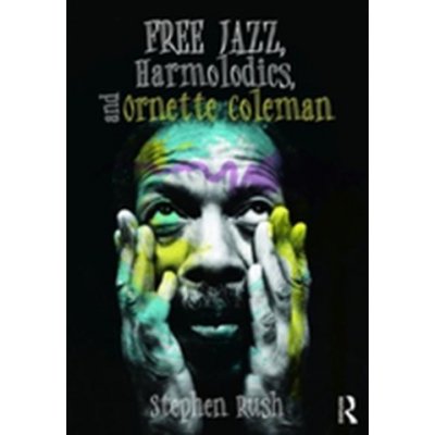 Free Jazz, Harmolodics and Ornette Coleman – Hledejceny.cz