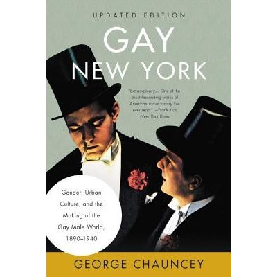 Gay New York: Gender, Urban Culture, and the Making of the Gay Male World, 1890-1940 Chauncey GeorgePaperback – Zboží Mobilmania