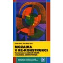 Mozaika v re-konstrukci -- Formování sociálních identit v současné střední Evropě - Nosál Igor, Szaló Csaba