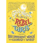 Good Night Stories For Rebel Girls: 100 Immigrant Women Who Changed The World – Sleviste.cz